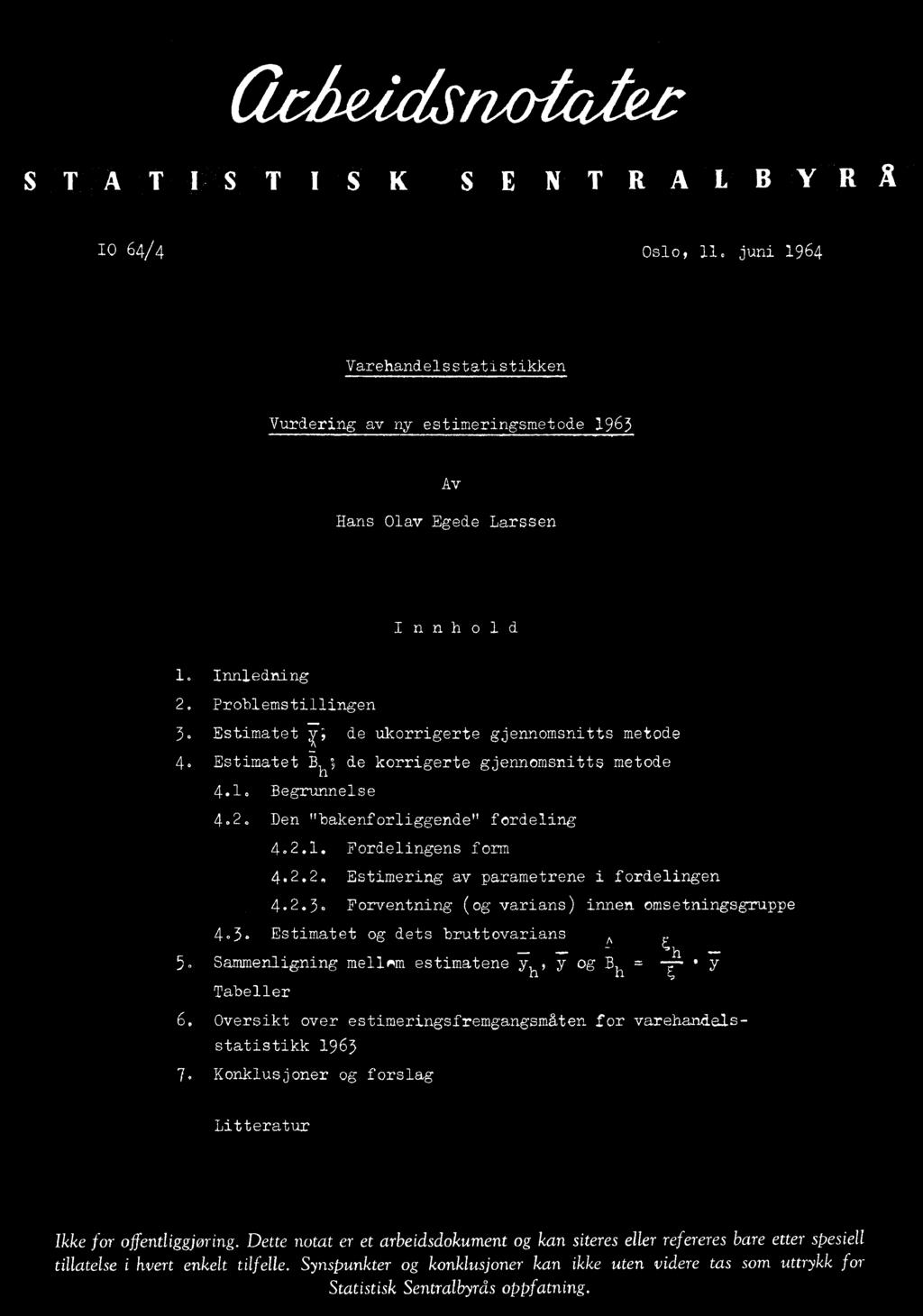 .. Estimering av parametrene i fordelingen 4..3. Forventning (og varians) innen omsetningsgruppe 4.3. Estimatet og dets bruttovarians 5. Sammenligning mellem estimatene yh' y og Bh = h y Tabeller 6.