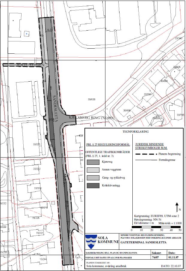 o Det er gjort en mindre vesentlig reguleringsendring for gateterminal på Sandesletta, vedtatt 01.11.07.