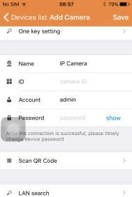1. Tilføy kamera manuelt Angi enhetsinformasjon (ID, konto, passord) og klikk på lagre-knappen i øvre høyre hjørne av skjermen. 2. Legge til kamera ved å skanne QR-kode.