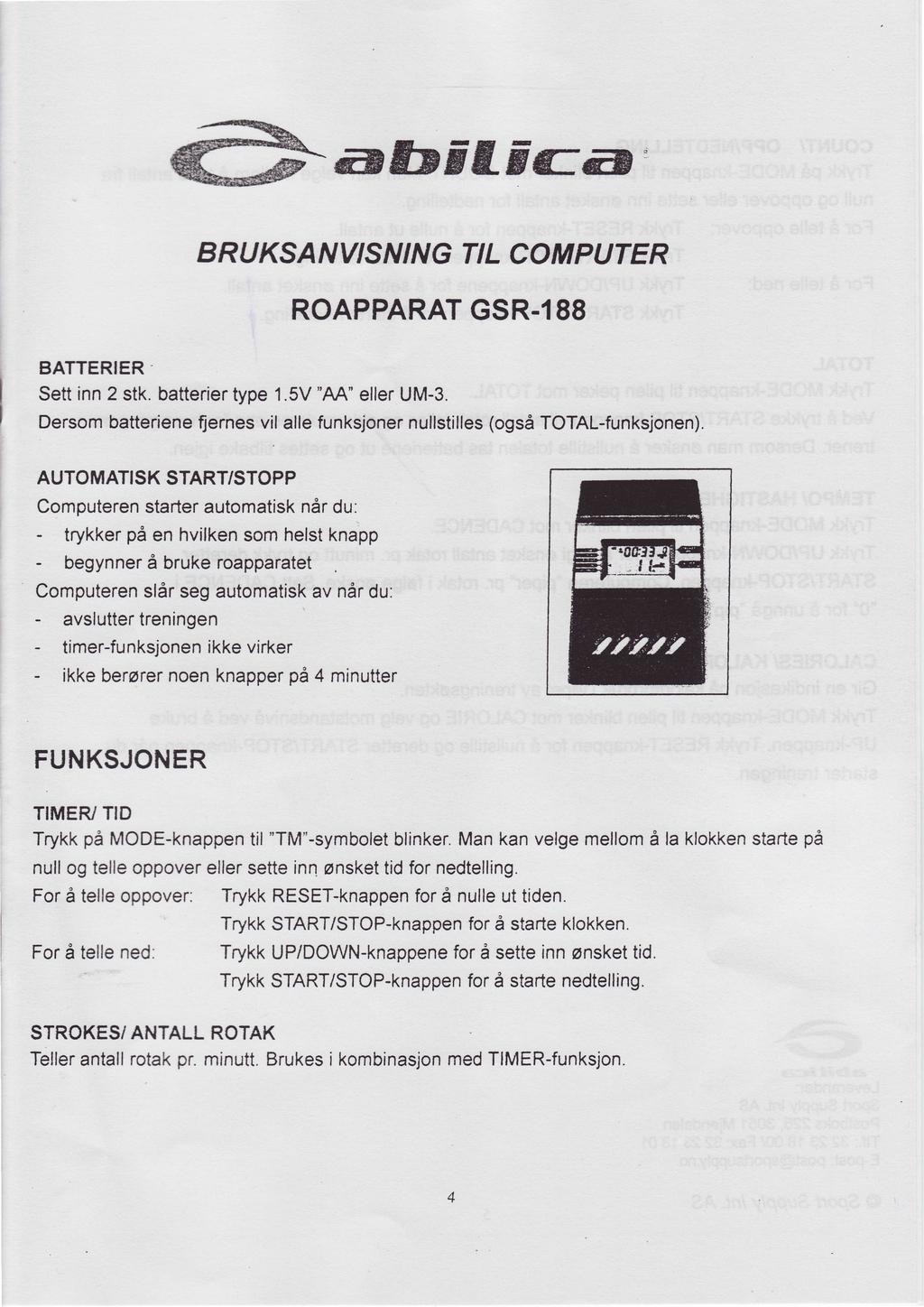 G #trfietflfc@: B RU KSA'VY/S'V''VG TI L CO M P UT E R ROAPPARAT GSR. 88 BATTERIER Sett inn stk. batterier type.5v uaq" eller UM-3.