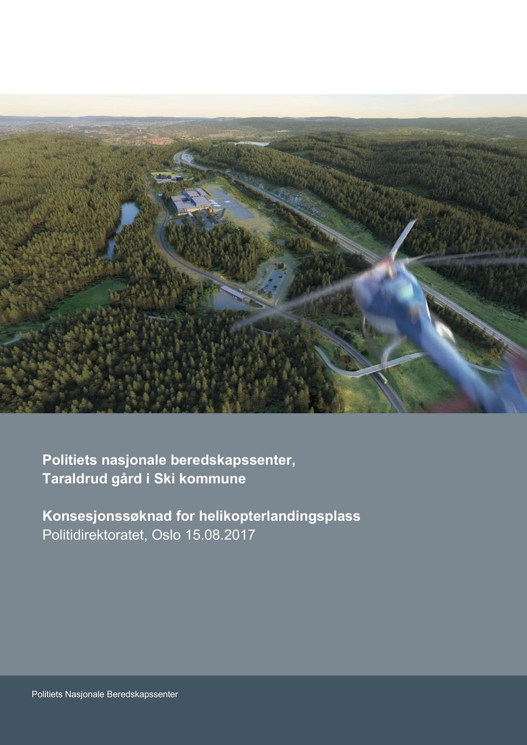 P olitiets n asjonale b eredskapssenter, Taraldrud gård i Ski kommune Konsesjonssøknad for helikopterlandingsplass Politidirektoratet, Oslo