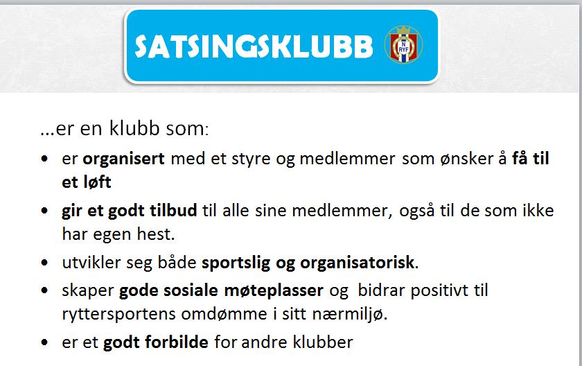 + en klubb som: er et godt forbilde og som vil bistå andre klubber i sin region.