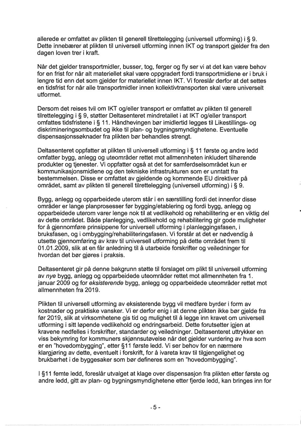 allerede er omfattet av plikten til generell tilrettelegging(universell utforming) i 9.