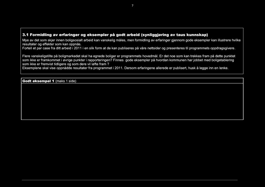 Fortell et par case fra ditt arbeid i 2011 i en slik form at de kan publiseres på våre nettsider og presenteres til programmets oppdragsgivere.