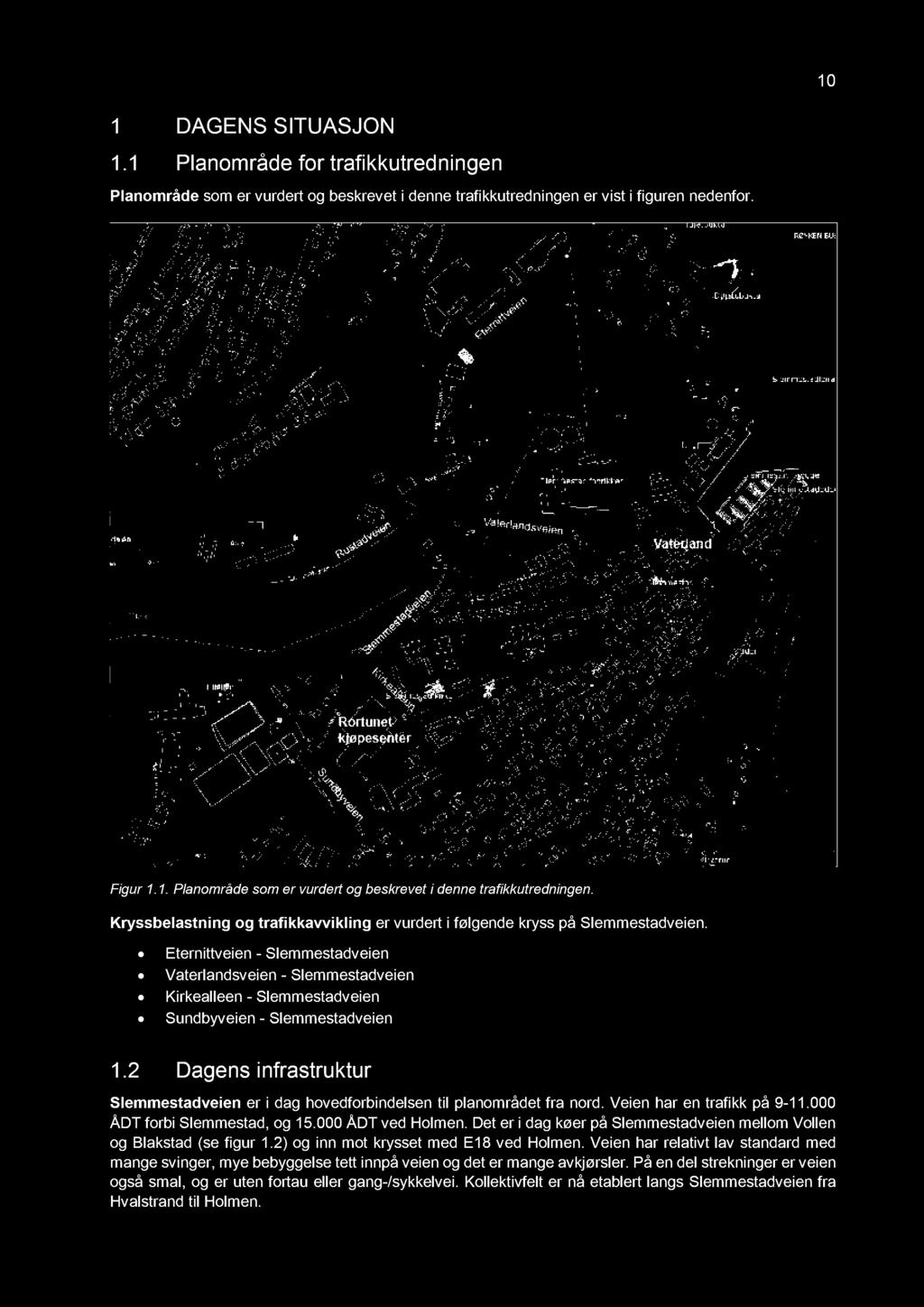 Eternittveien - Slemmestadveien Vaterlandsveien - Slemmestadveien Kirkealleen - Slemmestadveien Sundbyveien - Slemmestadveien 1.