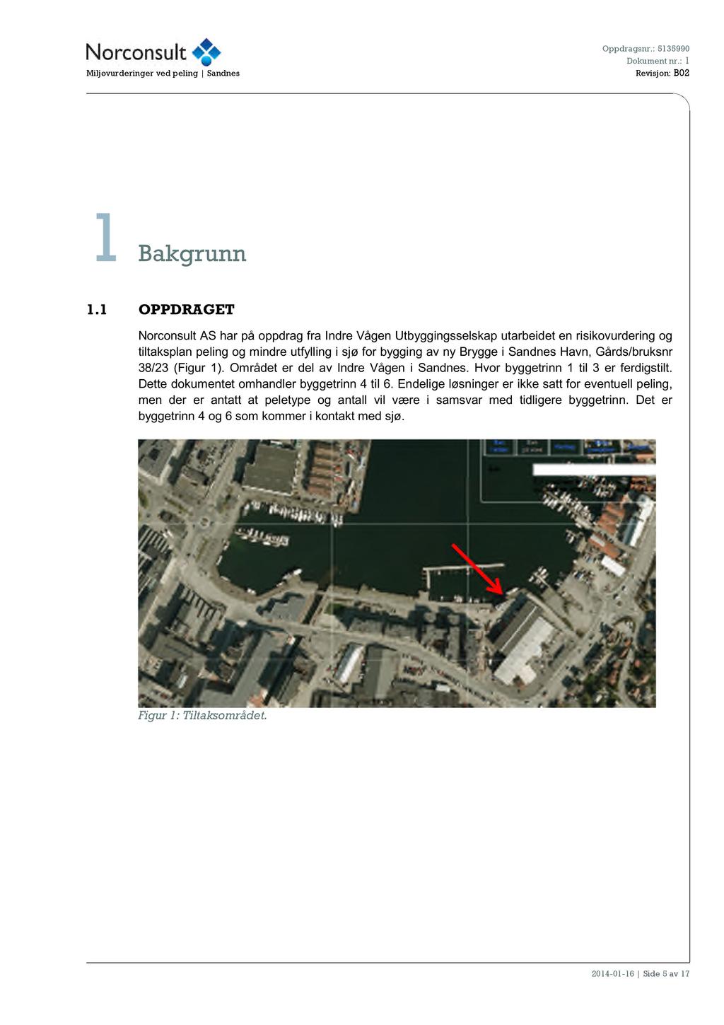 Oppdragsnr.: 5135990 Miljøvurderinger vedpeling Sandnes Revisjon: B02 1 Bakgrunn 1.