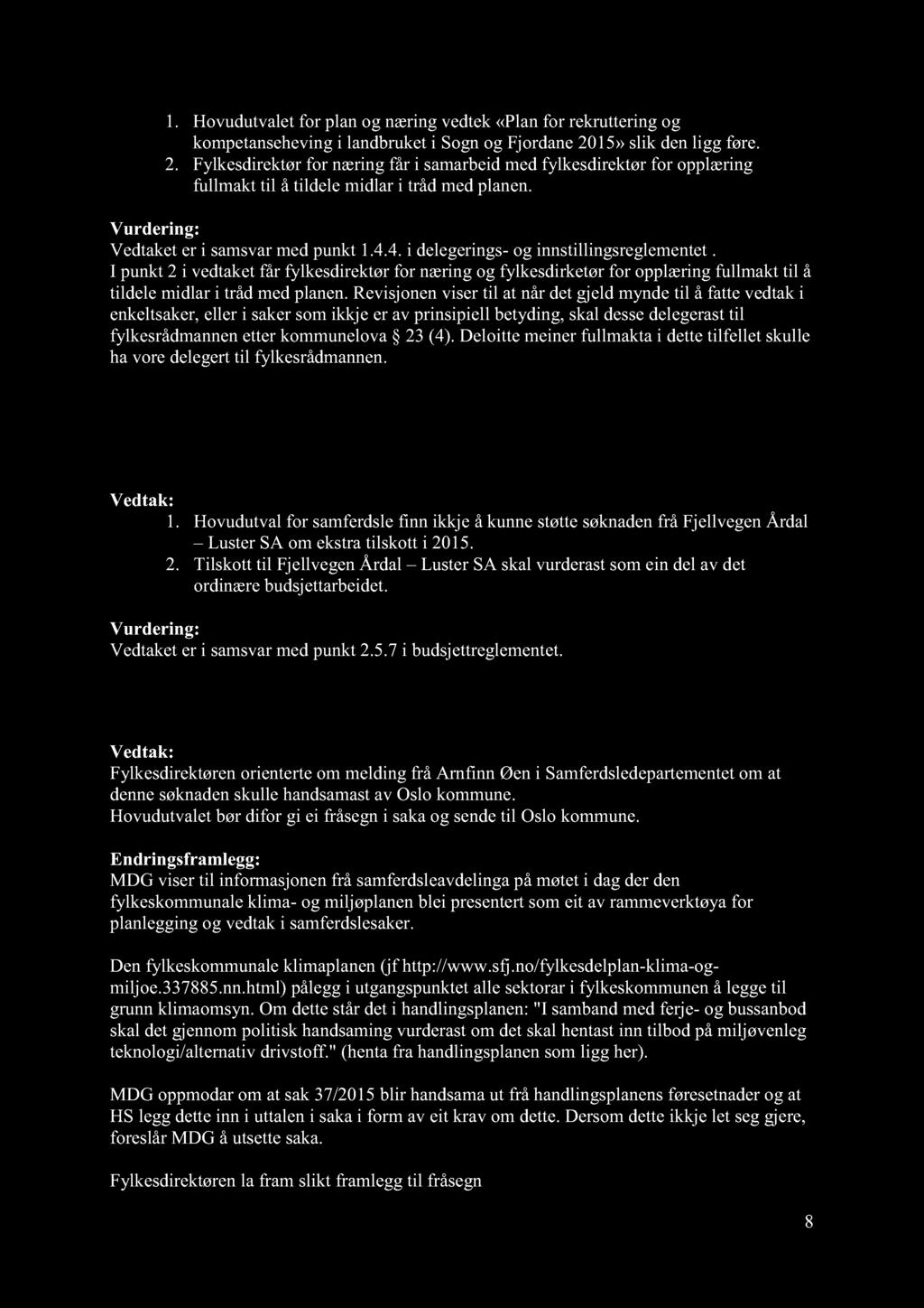 1. Hovudutvalet for plan og næring vedtek «Plan for rekruttering og kompetanseheving i landbruket i Sogn og Fjordane 20
