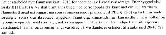 Planomtale Reguleringsendring(detaljregulering) Lærdalsøyri I høve naturmangfaldlova er området allereie utbygd, og det nye formålet (bustad) ikkje er av forurensande art, vil reguleringa ikkje ha