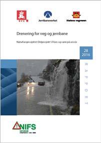 Vannhåndtering drenering og flomsikring Prioritert felt!!! NIFS-rapport «Drenering for veg og jernbane» danner grunnlag for revisjon av metodikk og krav i N200.