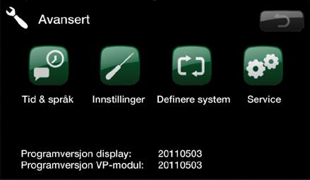 Avansert Denne menyen inneholder 4 undermenyer. Tid og språk, Innstillinger, Definere system og Service.
