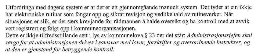 ... Saksutgreiing: Sekretariatet viser til kontrollutvalet sitt vedtak i sak 10/15 den 20. mars: BRE-010/15 Vedtak: Sekretariatet utformar brev til administrasjonen.