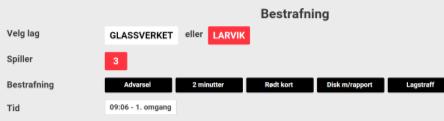 Bestrafning Advarsel, utvisning, Rødt kort eller Lagstraff Når det skal registreres bestrafning til enten spiller eller lagleder, klikker en først på den svarte knappen Bestrafning nederst i