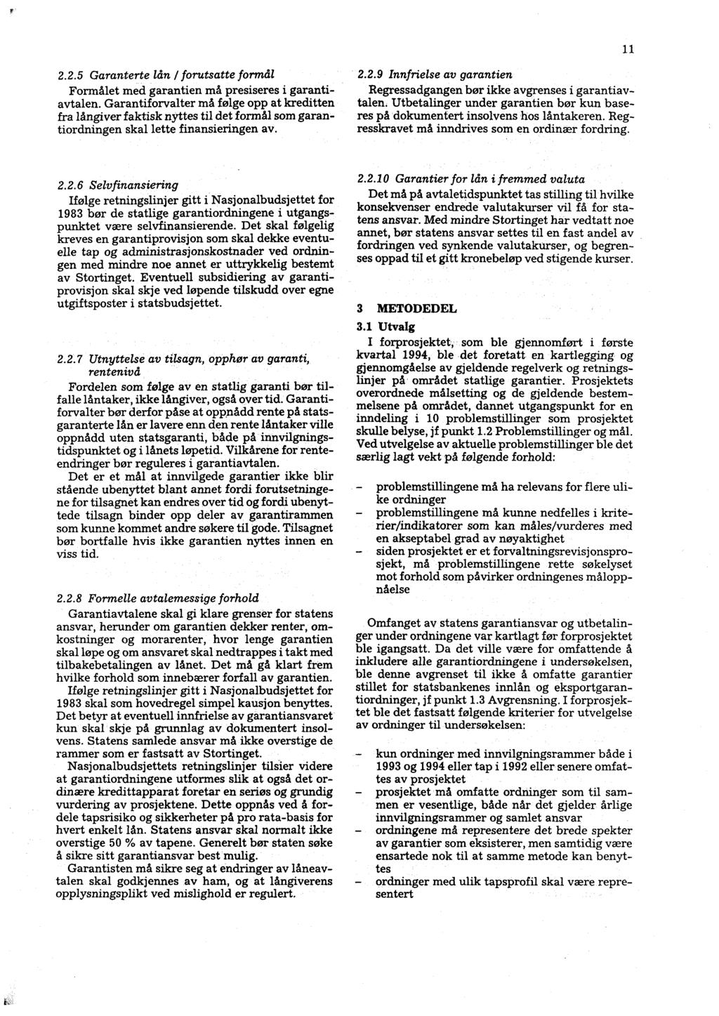 - 11 2.2.5 Garanterte lån / forutsatte formål Formålet med garantien må presiseres i garantiavtalen.