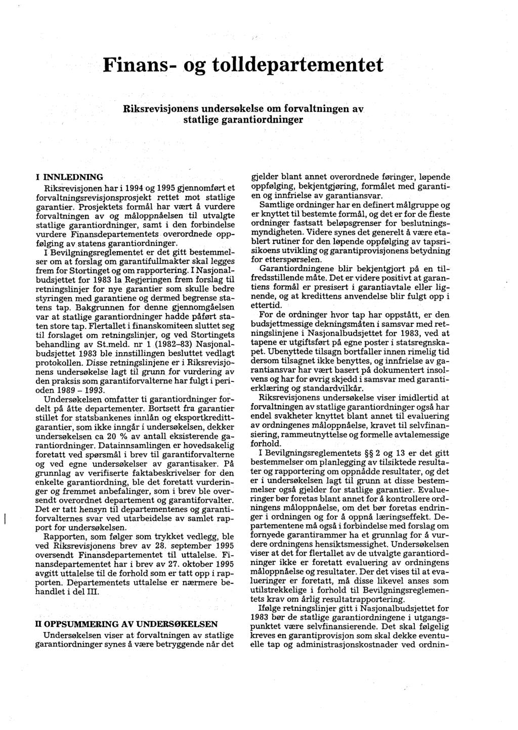 Finans- og tolldepartementet Riksrevisjonens undersøkelse om forvaltningen av statlige garantiordninger I INNLEDNING Riksrevisjonen har i 1994 og 1995 gjennomført et forvaltningsrevisjonsprosjekt