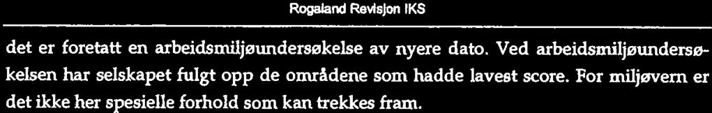 V har sett på samtlge referater (protokoller) fra styremø ter peroden 2008-2010. Hvor kostnadseffektvt drves selskapet? Selskapet synes å ha en tlfredsstllende kostnadseffektvtet.