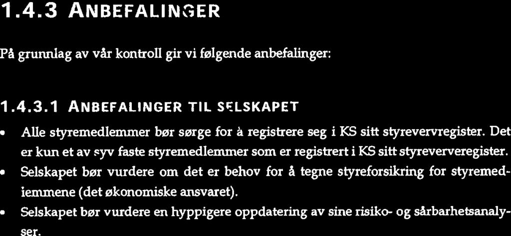 For selskaper hvor det er flere eere vl det være hensktsmessg at eerne sammen trekker opp måle ne, rammene og rskoen. Det kan være naturlg at største eer står for denne prosessen.