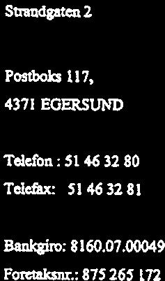 no 4370 Egersund 17 2 Grete ren 1-fåkull Blåsenborgveen 30 3 Kjetl Bentsen 4370 Egersund Lagårdsveen 4B 92 66 62 60 4 HedWhelmsen 4370 Egersund Verveen 1IB 99 020930 51491978 Krstelg Solveg Ege