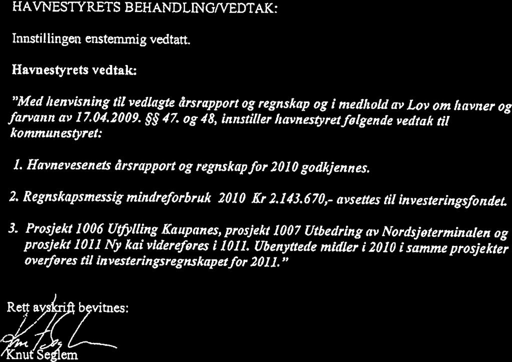 HAVNESTYRETS BEHANDLINGfVEDTAK: UTSKRIFT AV MØTEBOK. Innstllngen enstemmg vedtatt. EIGERSUND HAVNESTYRE Med henvsnng tl vedlage årsrapport og regnskap og medhold av Lov om havner og 03-11.