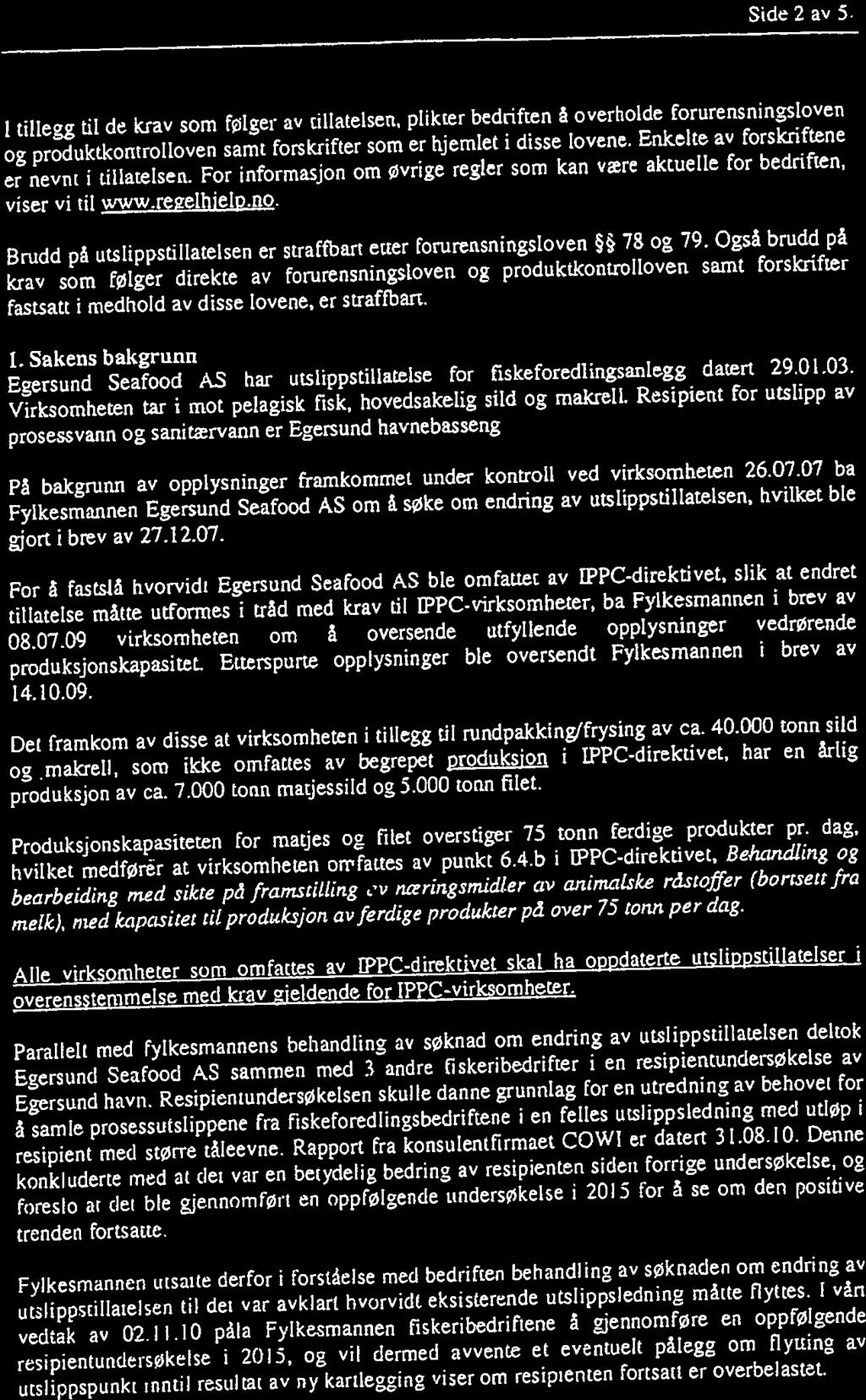 Sde 3 av 5 Sde 2 av 5. I tllegg tl de krav som følger av tllatelsen, plkter bedrften å overholde forureesnngsloven og produktkonrrofloven samt forskrfter som er hjemlet dsse byene.