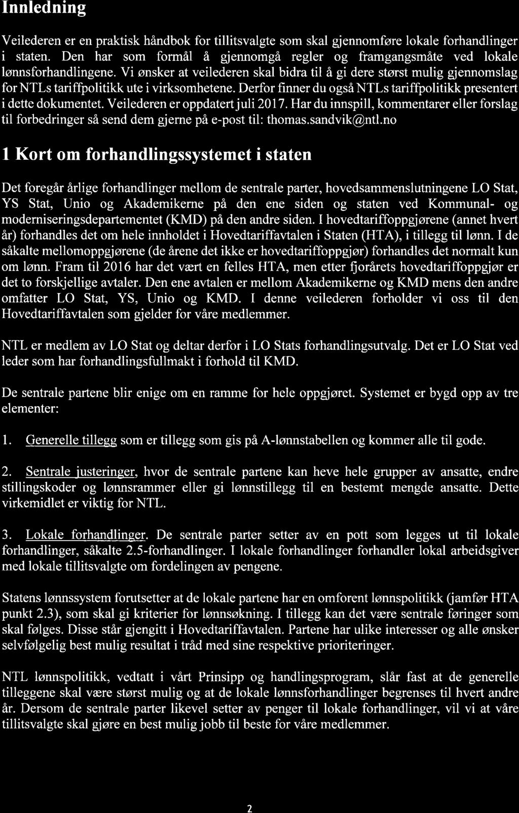 Innledning Veilederen er en prktisk håndbok for tillitsvlgte som skl gjennomføre lokle forhndlinger i stten. Den hr som formål ä gjennomgå regler og frmgngsmåte ved lokle lønnsforhndlingene.