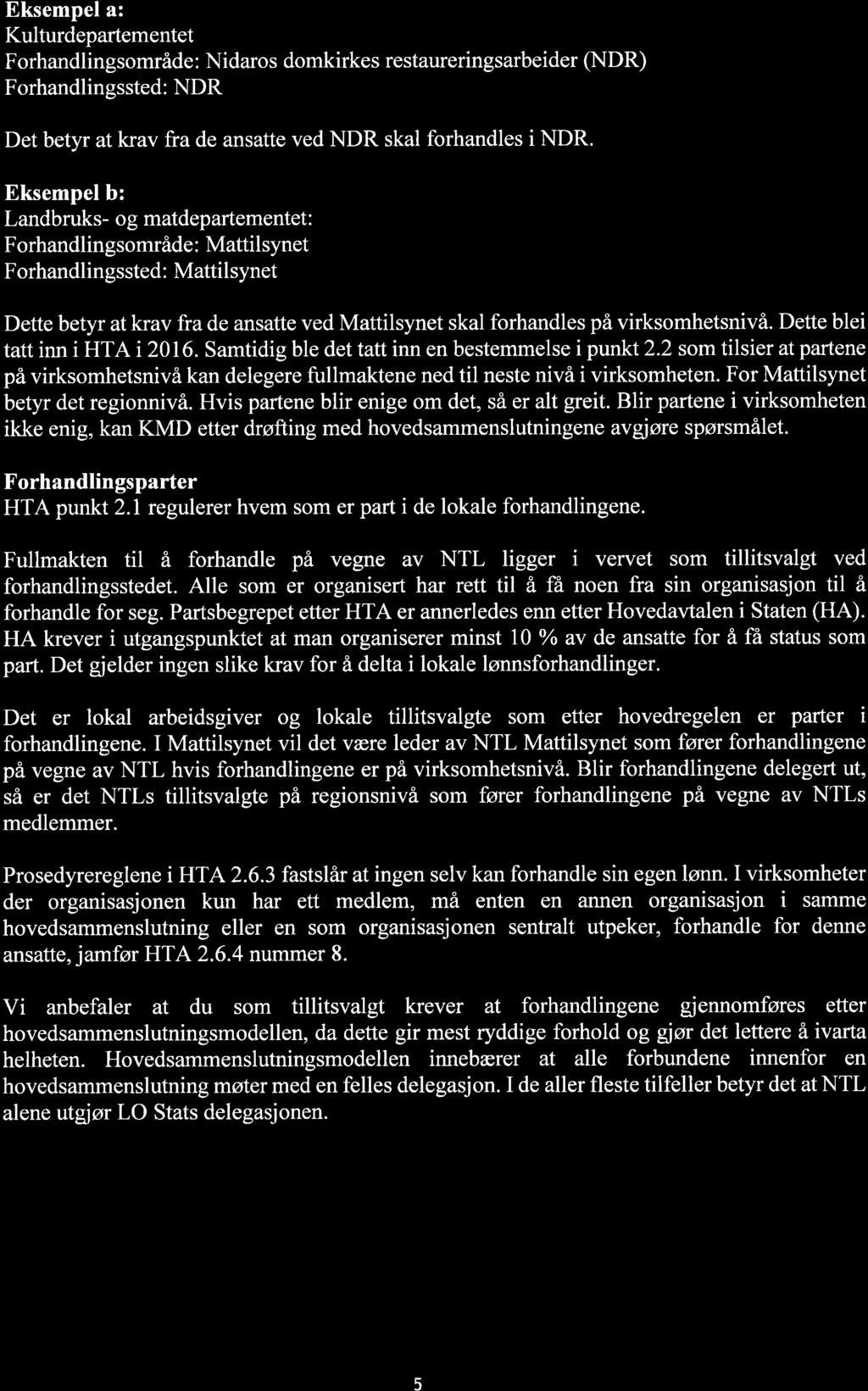 Eksempel : Kulturdeprtementet Forhndlingsområde: Nidros domkirkes restureringsrbeider (NDR) Forhndlingssted: NDR Det betyr t krv fr de nstte ved NDR skl forhndles i NDR.