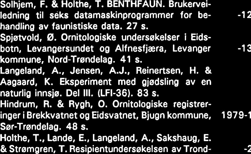 Brukerveiledning til seks datamaskinprogrammer for behandling av faunistiske data. 27 s. Spjetvold, 0.