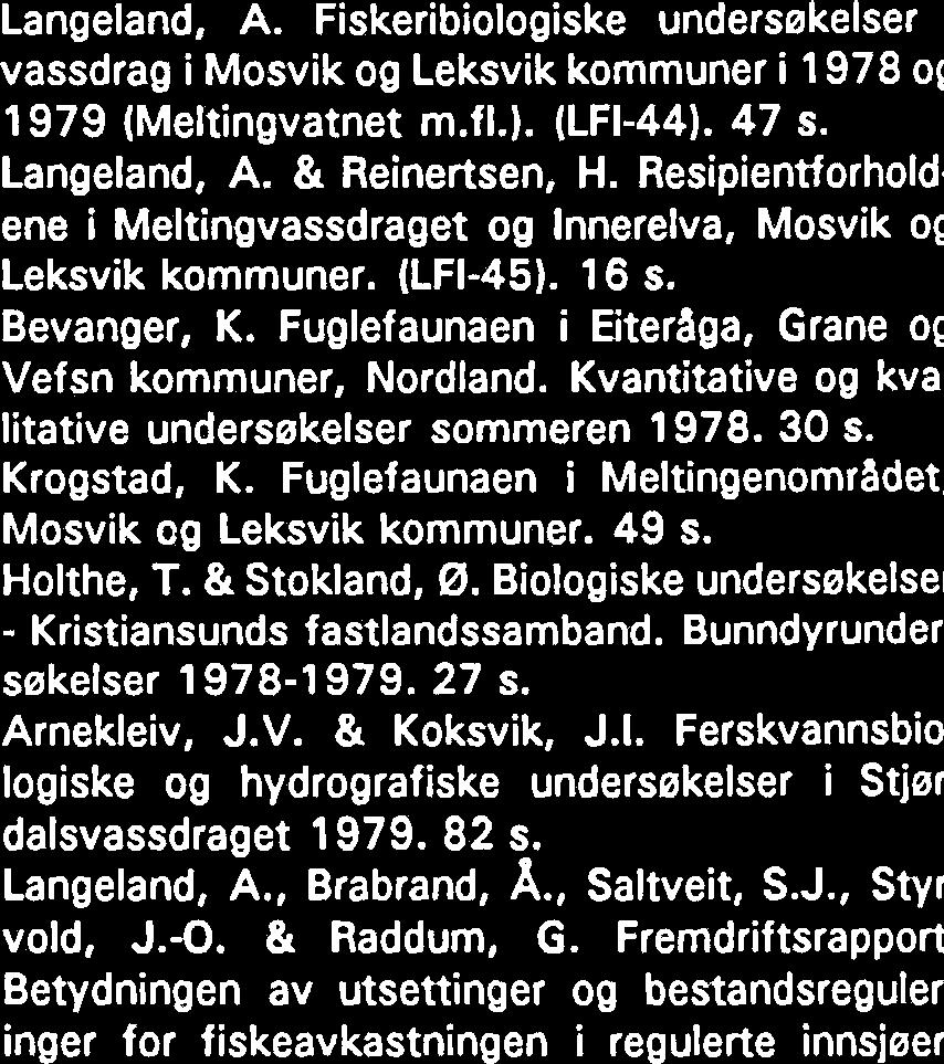 Vurdering av ornitologiske verneverdier og skadevirkninger i forbindelse med planene om tilleggsreguleringer i Neavassdraget, Tydal kommune. 28 s. Langeland, A.