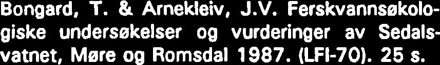 (LFI-64). 35 s. Arnekleiv, J.V. Ungfiskundersekelser i evre deler av Stjerdalsvassdraget i 985. (LFI-65). 29 s.