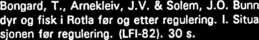 05 s. 990- Eggan, G. Lake i Selbusjeen. Ernæring og be standsvariabler i 988 og 98283. (LFI-76). 2 s -2 Dolmen, D.