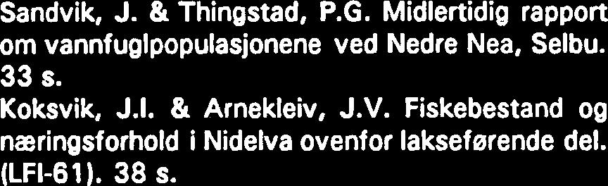 33 s. Koksvik, J.I. & Arnekleiv, J.V. Fiskebestand og næringsforhold i Nidelva ovenfor lakseferende del. (LFI-6).