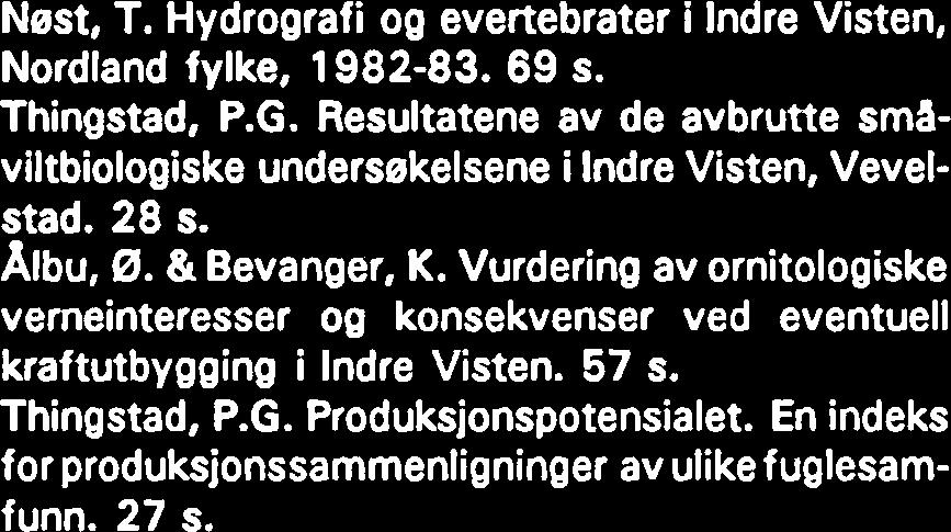 Vurdering av ornitologiske verneinteresser og konsekvenser ved eventuell kraftutbygging i Indre Visten. 57 s.