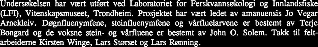 Disse undersøkelsene var imidlertid ganske begrensede. I 988 bevilget Vassdragsdirektoratet midler til prosjektet "Bunndyrfaunaen i Rotla fm og etter regulering".