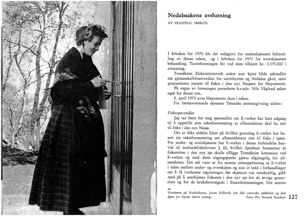 Nedalssakens avslutning AV FRANTS-G. MØRCH. I årboken for 1970 ble det redegjort for underskjønnets behandling av denne saken, og i årboken for 1971 for overskjønnets behandling.