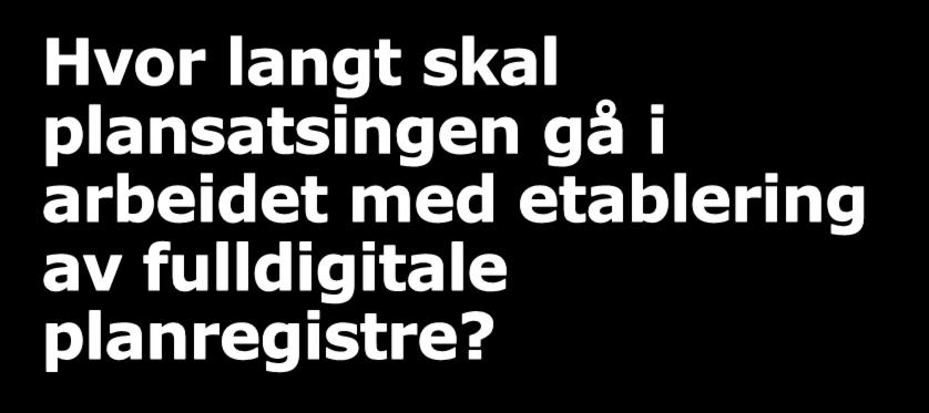 Hvor langt skal plansatsingen gå i arbeidet