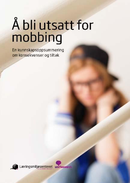 Å bli utsatt for mobbing. En kunnskapsoppsummering om konsekvenser og tiltak.