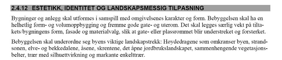 Både på nasjonalt, regionalt og lokalt nivå skal det tas hensyn til disse målsettingene. I Trondheim kommune er dette målet bla nedfelt i retningslinje 2.4.