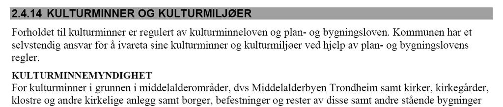 Punkt 2.4.14 omfatter kulturminner direkte. Av underpunktene faller Lilleby utenfor aktsomhetsområdene som er avmerket på temakart for kulturminner i grunnen.