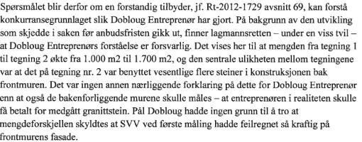 Entreprenørens hovedanførsler Prinsipalt at levering og oppmuring med blokker i størrelse 40x40x100 skulle avregnes basert på prosess 71.