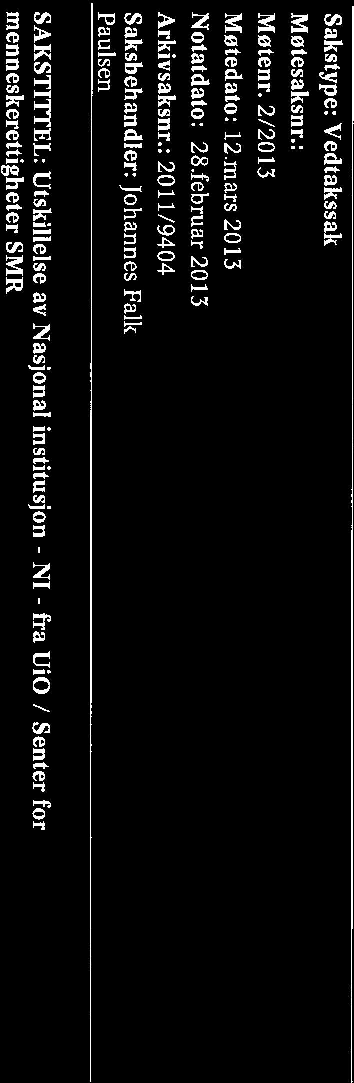 : 2011/9404 Saksbehandler: Johannes Falk Paulsen SAKSTITfEL: Utskillelse av Nasjonal institusjon - NI - fra UiO / Senter for