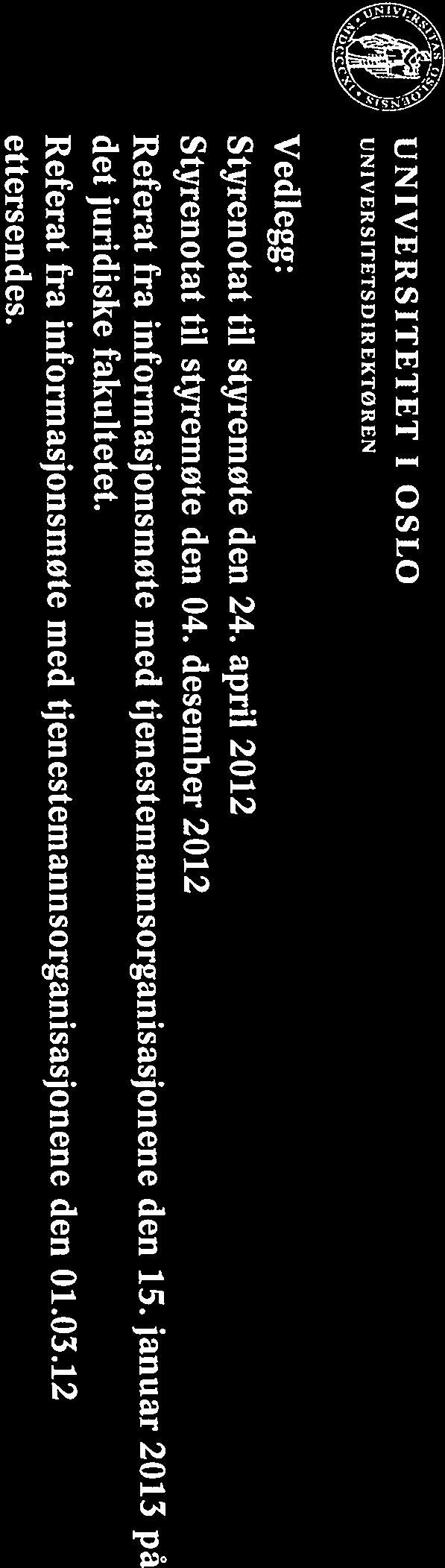 UNIVERSITETET I OSLO UNIVERSITETSDIREKTØREN Vedlegg: Styrenotat til styremøte den 24. april 2012 Styrenotat til styremøte den 04.