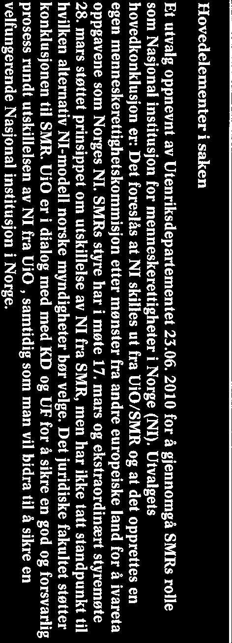 UNIVERSITETET I OSLO UNIVERSJTETSDIREKTØR EN Til Universitetsstyret Fra Universitetsdirektoren Sakstype: Orienteringssak Motesaksnr.: Motenr. 4/2012 Møtedato: 24. april 2012 Notatdato: 02.