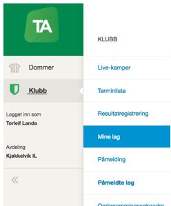 Mine lag Merk at du under Avdeling i venstre marg må skifte mellom de ulike lag/klubber du har funksjoner i, om du er knyttet mot flere.