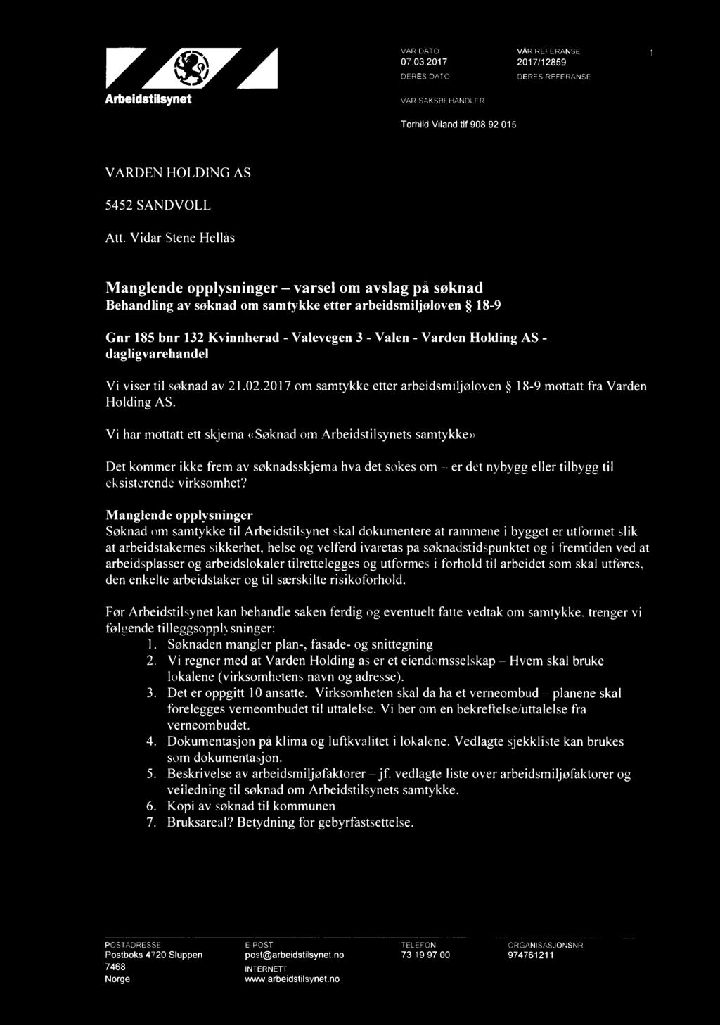 751 Arbeidstilsynet VAR DATO 07.03.2017 DERES DATO VAR SAKSBEHANDLER VÅR REFERANSE 2017/12859 DERES REFERANSE 1 Trhild Viland tlf 908 92 015 VARDEN HOLDING AS 5452 SANDVOLL / Att.