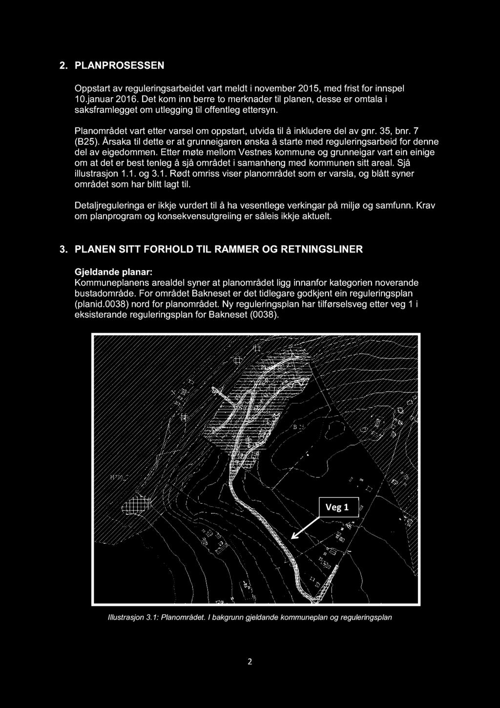 2. PLANPROSESSEN Oppstart av reguleringsarbeidet vart meldt i november 2015, med frist for innspel 10.januar 2016.