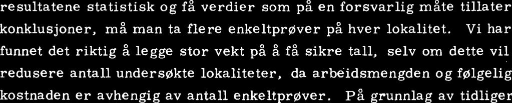 MATERIALE OG METODER Innsamling av materiale foretas ved hjelp av en O. 1 m 2 Petersen bunnhenter.