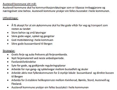 1.4 Status kommunale planar Kommuneplan samfunnsdel: 2012-2023 I samfunnsdelen til kommuneplanen er det skissert at eitt av hovudmåla for Austevollssamfunnet fram mot 2024 er å arbeida for at