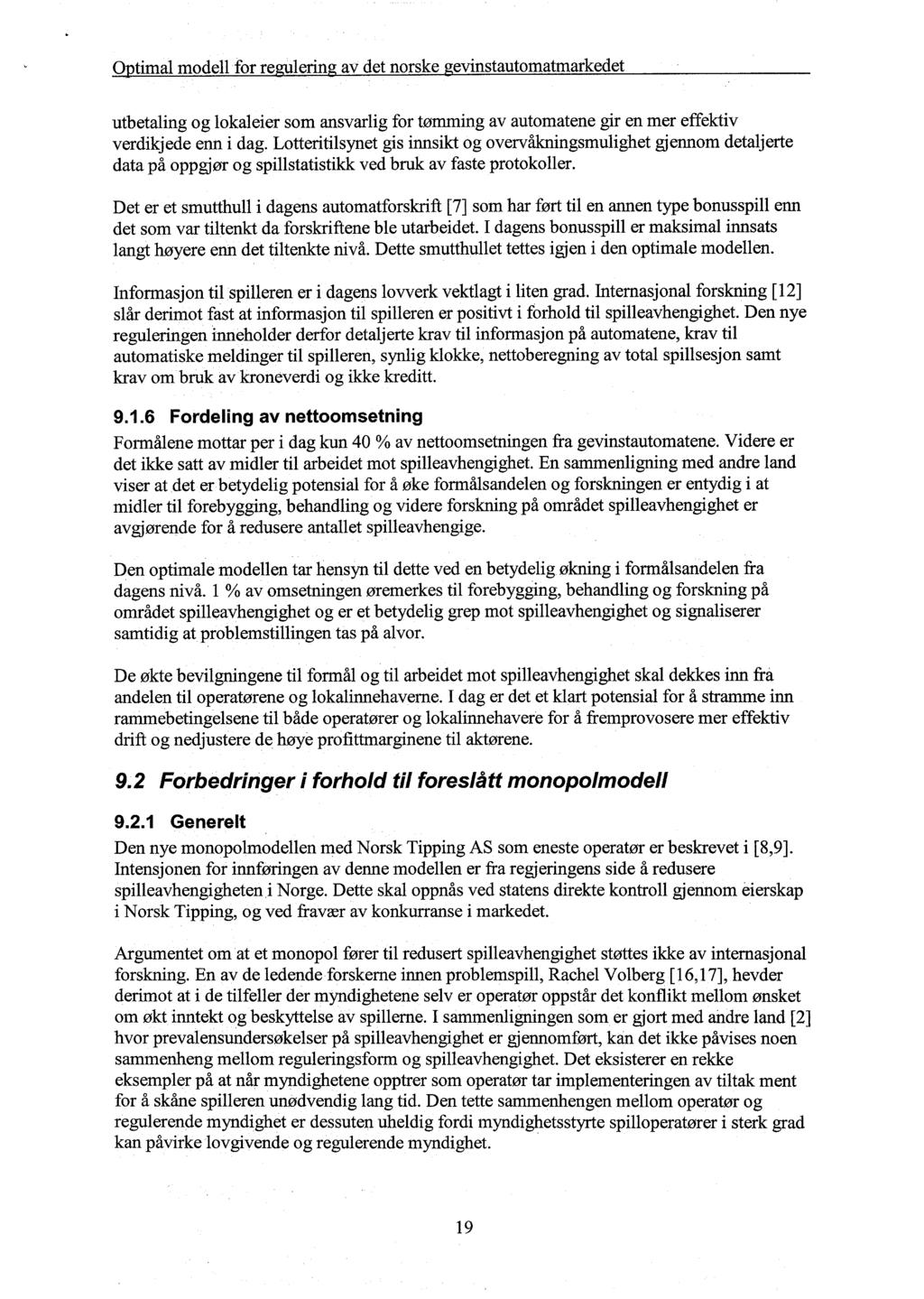 utbetaling og lokaleier som ansvarlig for tømming av automatene gir en mer effektiv verdikjede enn i dag.