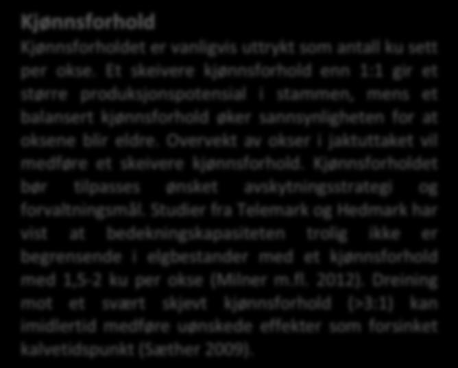 Kuene er vanligvis høyproduktive fra de er 4-5 år gamle og reproduksjonen avtar når kuene blir rundt 12 år gamle (Garel m.fl. 2009).