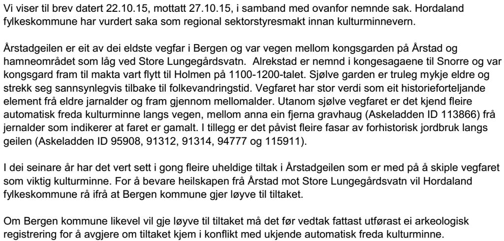Videre nevnes det i områdebeskrivelse for planområde E: Årstad i kommunedelplan: Bygningsmiljø i Fløen, langs Årstadgjeilen og i Storhaugen / Lappen er historisk verdifulle.