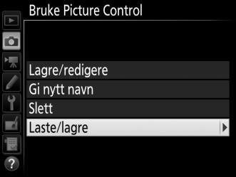 138 A Dele egendefinerte Picture Controls Elementet Laste/lagre i menyen Bruke Picture Control inneholder alternativene nedenfor.